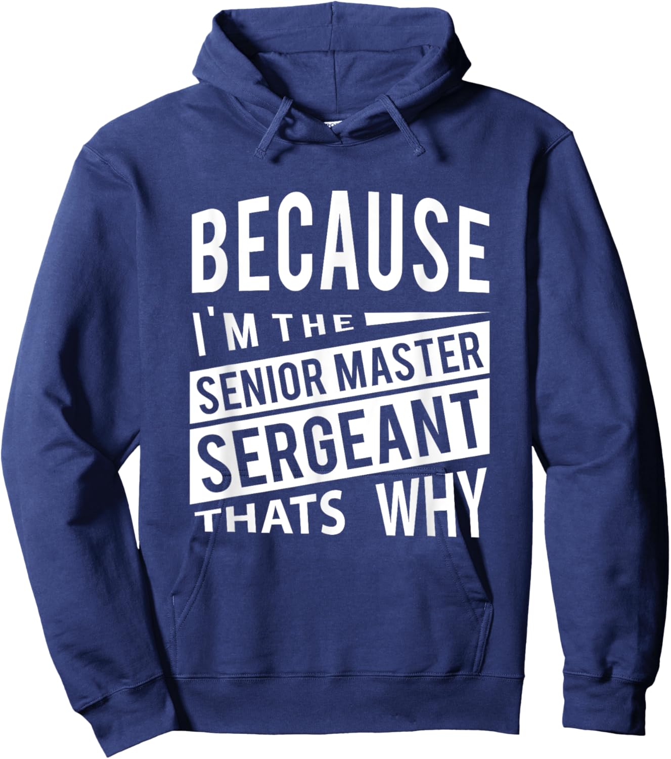 Because I'm The Senior Master Sergeant SMSgt - That's NCO Hoodie - Hoodie | Navy