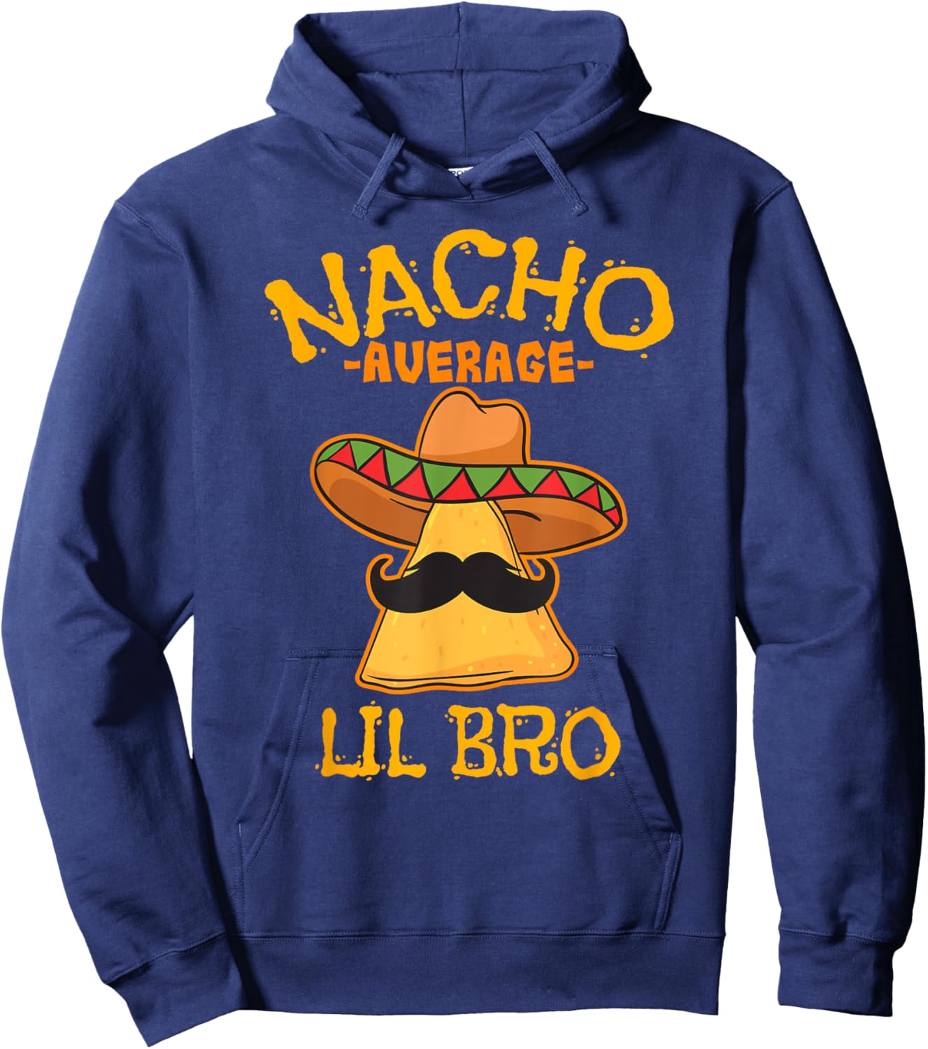 Nacho Average Lil Bro Cinco de Mayo Mexican Brother Fiesta Hoodie - Hoodie | Navy