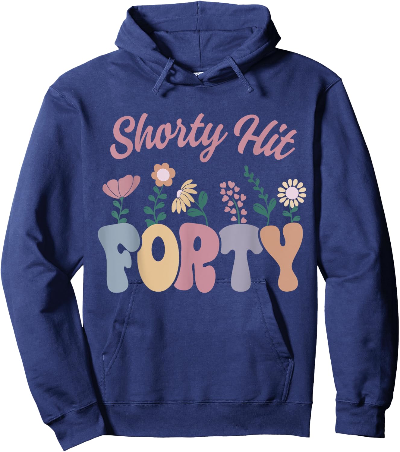 Funny Shorty Hit Forty Turning 40th Birthday Hello Forties Hoodie - Hoodie | Navy