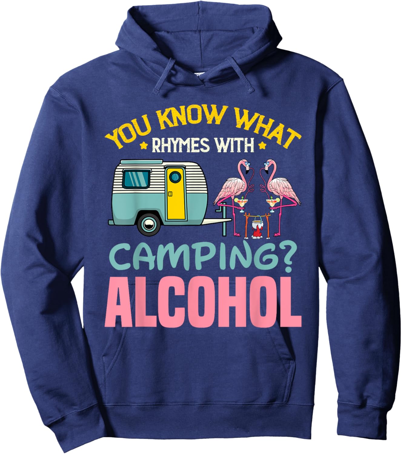 You Know What Rhymes With Camping And Alcohol Beer Hoodie - Hoodie | Navy