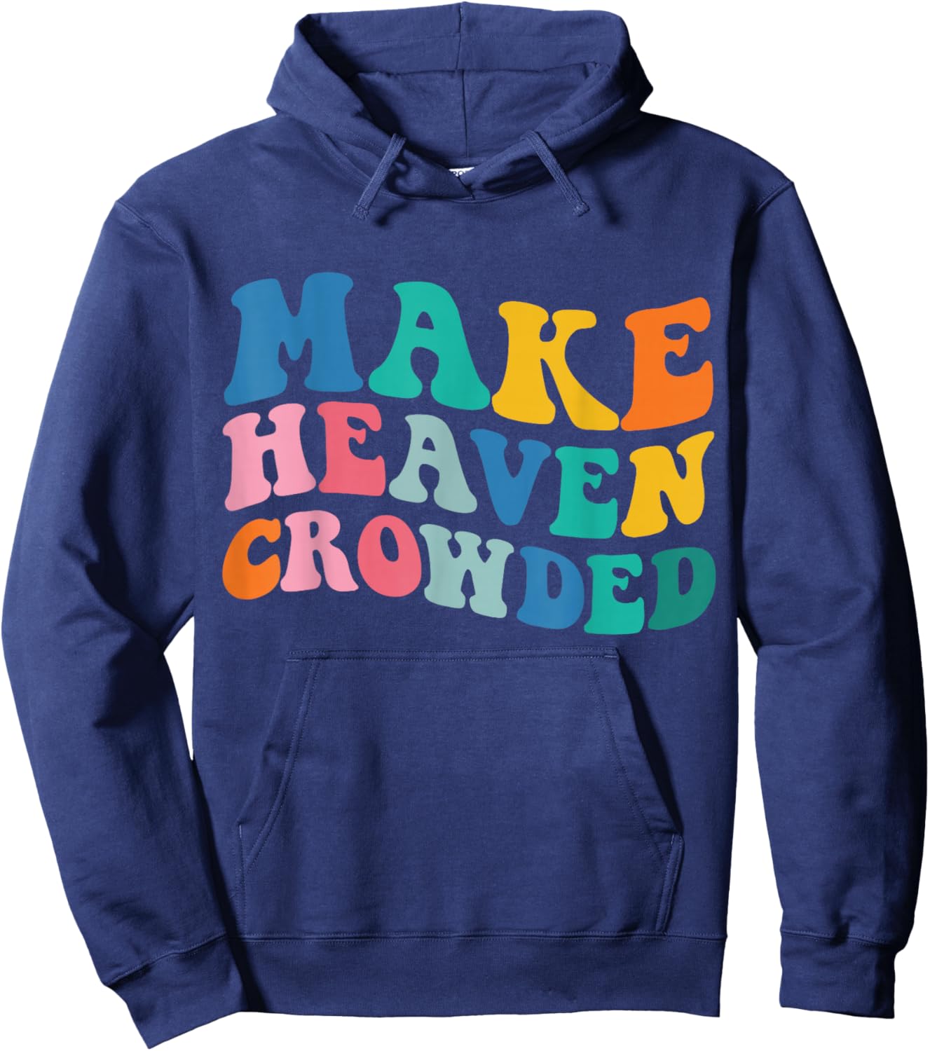 Make Heaven Crowded Bible Verse Hoodie - Hoodie | Navy