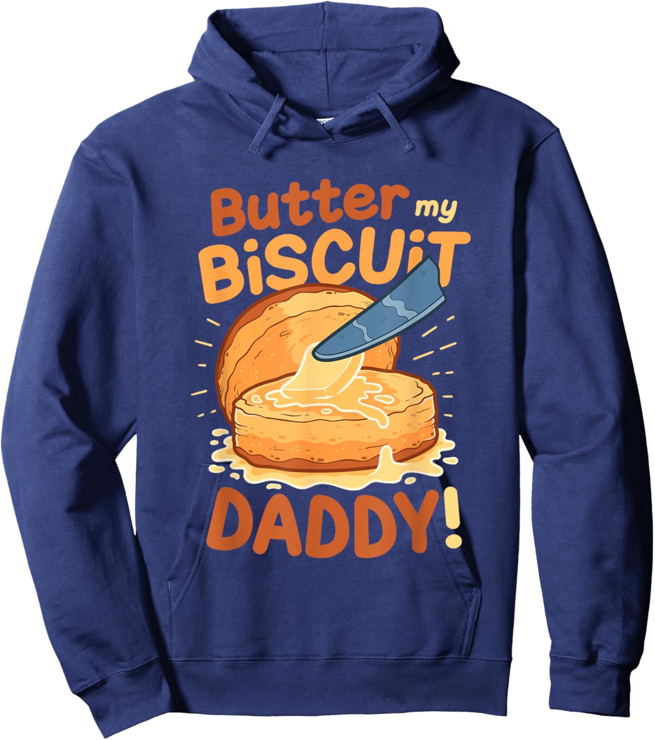 Funny Dirty Pun Butter My Biscuit Sexy Gift Hoodie - Hoodie | Navy