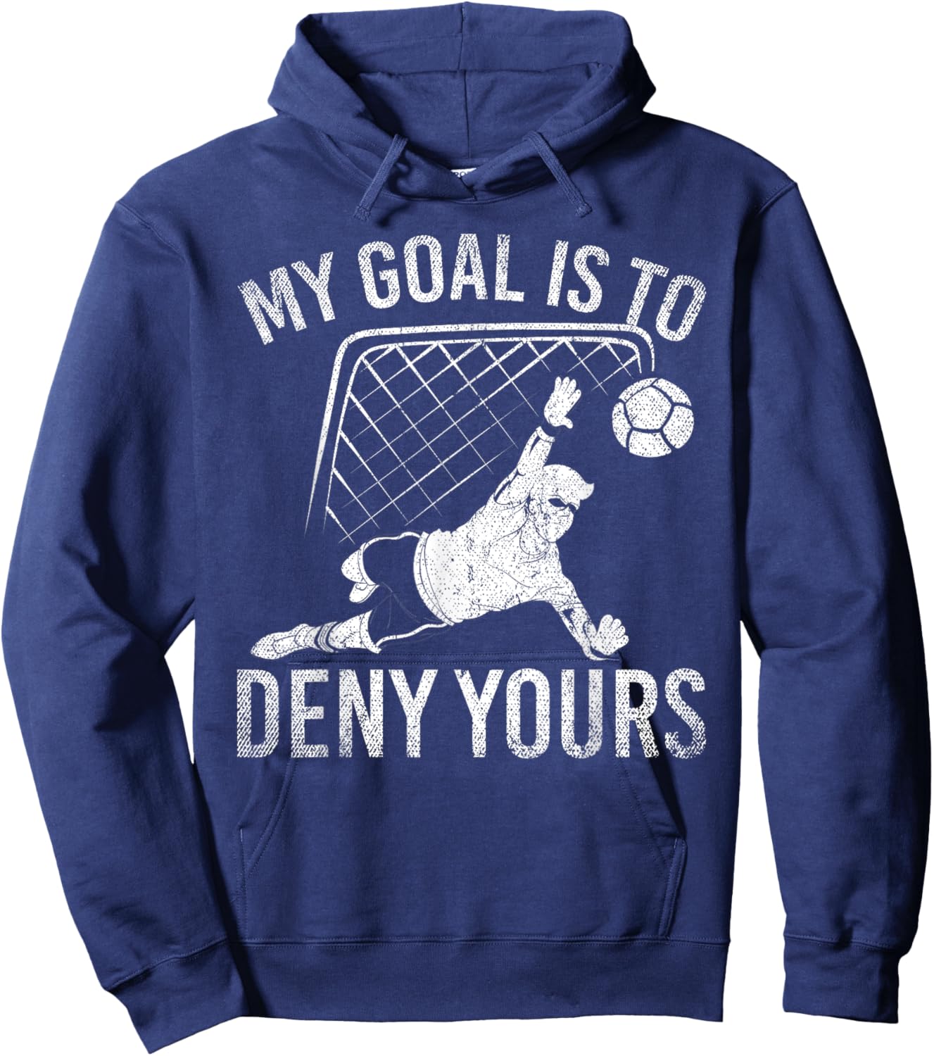 My Goal Is To Deny Yours Funny Soccer Player Soccer Hoodie - Hoodie | Navy