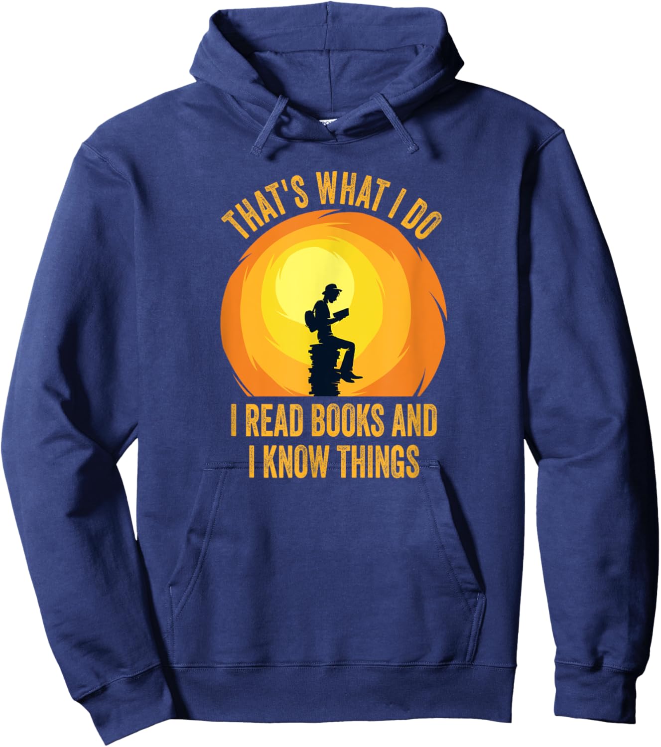That's What I Do, I Read Books And I Know Things. Hoodie - Hoodie | Navy