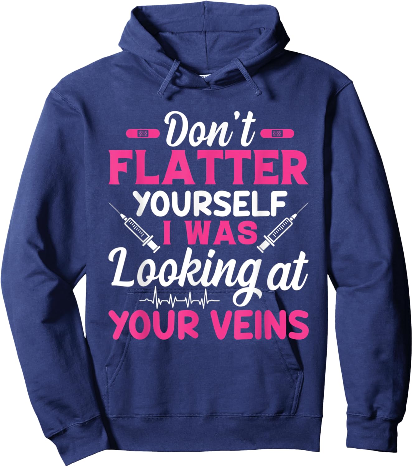 Funny Don't Flatter Yourself I Was Looking At Your Veins Hoodie - Hoodie | Navy