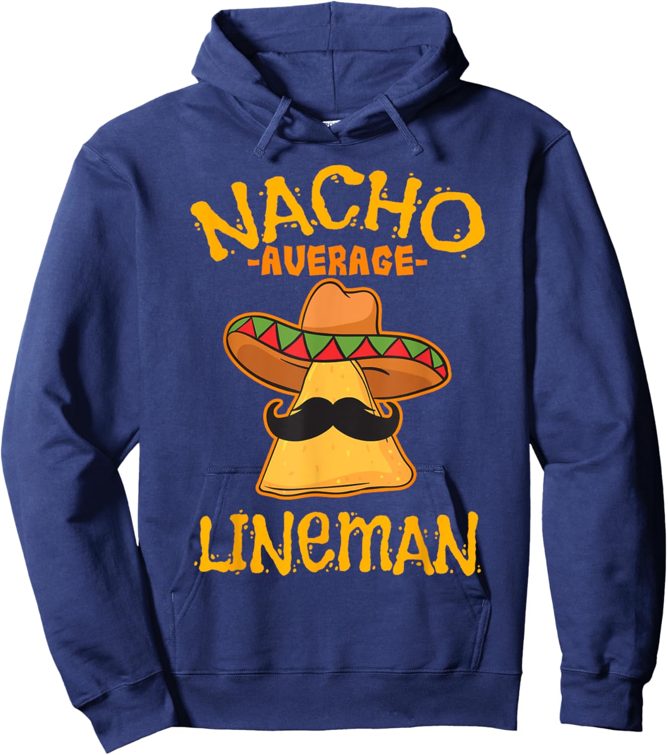 Nacho Average Lineman Cinco De Mayo Lineworker Fiesta Hoodie - Hoodie | Navy