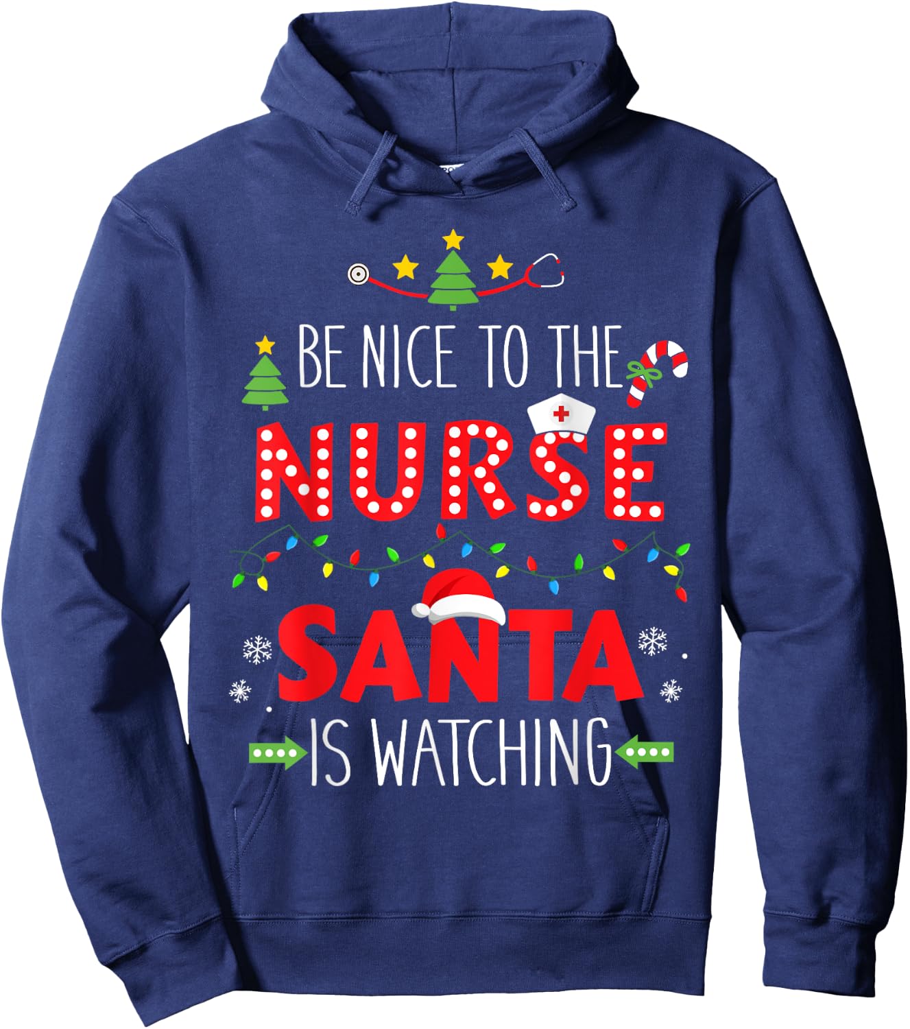 Funny be nice nurse santa watching for xmas RN, LPN or ICU Hoodie - Hoodie | Navy