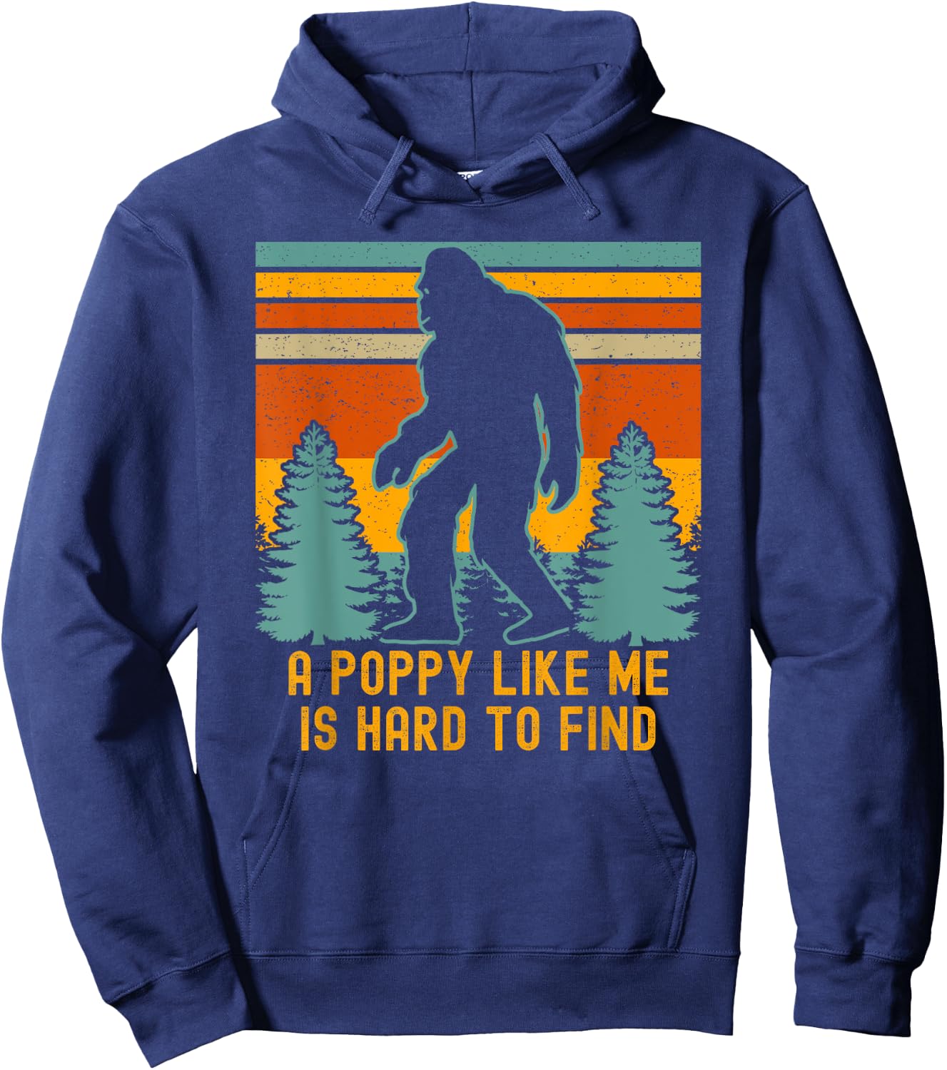 A Poppy Like Me Is Hard To Find, Bigfoot Grandpa Hoodie - Hoodie | Navy