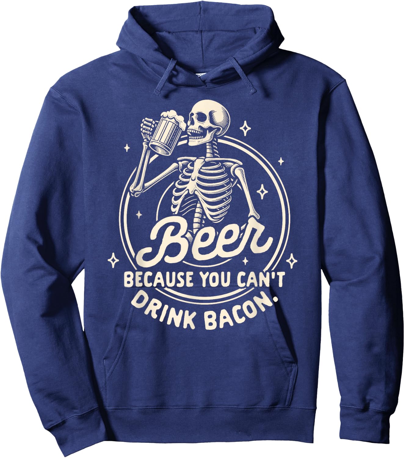 Beer Lover Drinking Beer Because You Can't Drink Bacon Hoodie - Hoodie | Navy