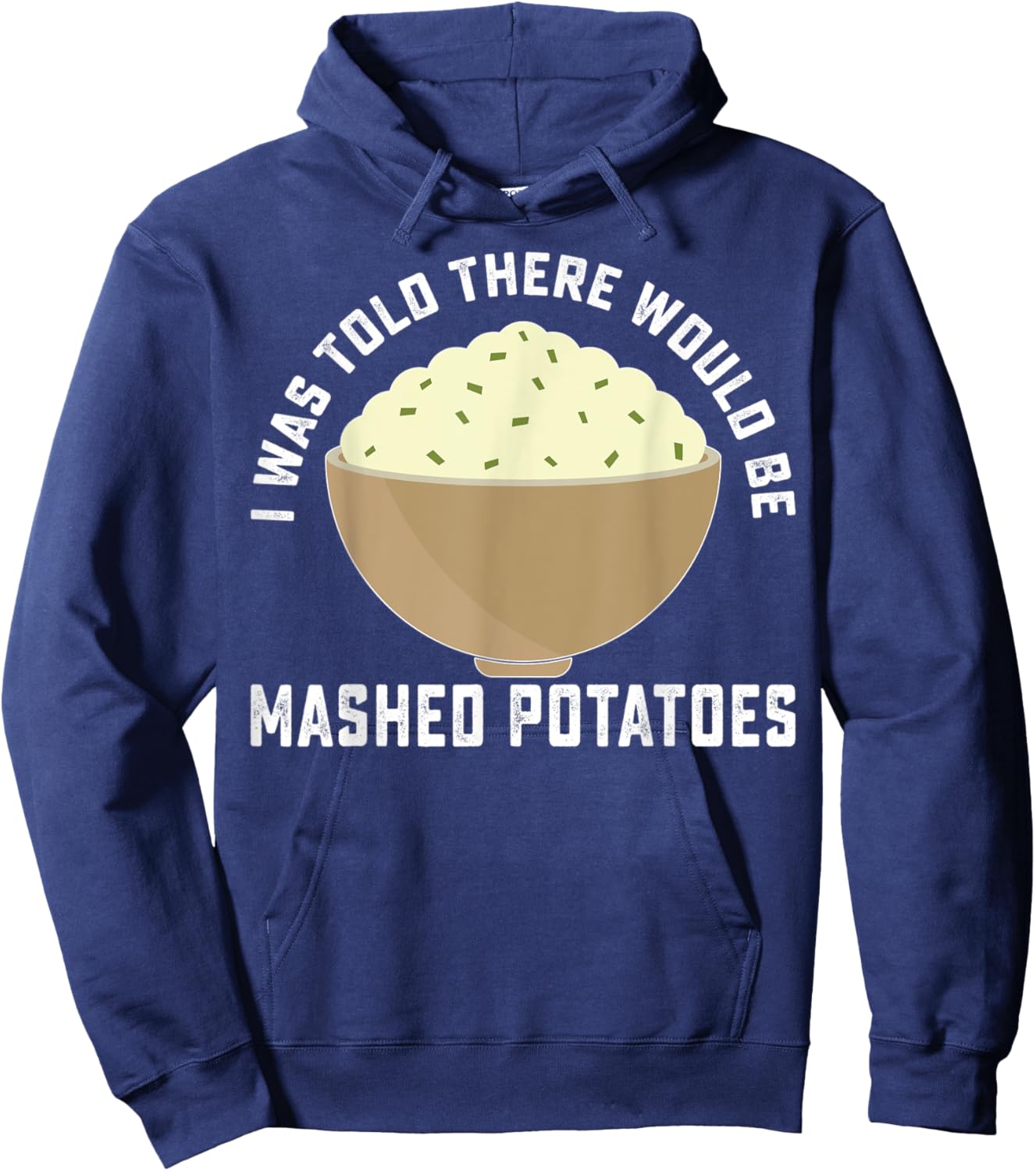 Funny I Was Told There Would Be Mashed Potatoes Food Lovers Hoodie - Hoodie | Navy