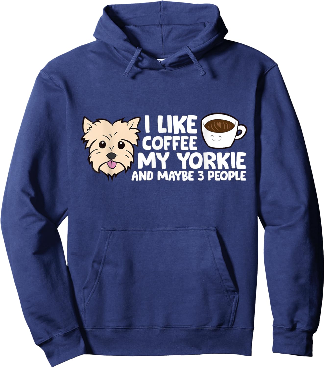 I Like Coffee My Yorkshire Terrier And Maybe Like 3 People Hoodie - Hoodie | Navy
