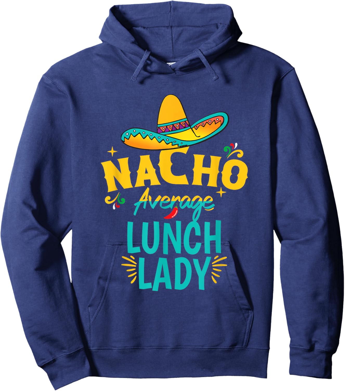 Nacho Average Lunch Lady Chapeau Cinco De Mayo Fiesta Mexica Hoodie - Hoodie | Navy