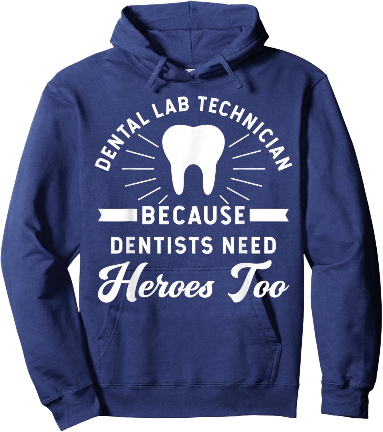 Funny Dental Lab Technician - Because Dentists Need Heroes Hoodie - Hoodie | Navy