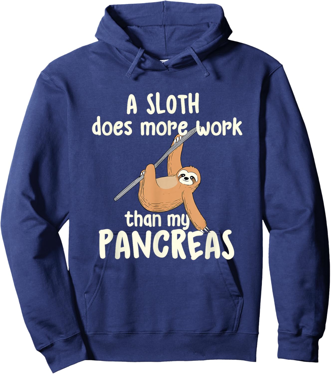 A Sloth Does More Work Than My Pancreas - Diabetes Diabetic Hoodie - Hoodie | Navy