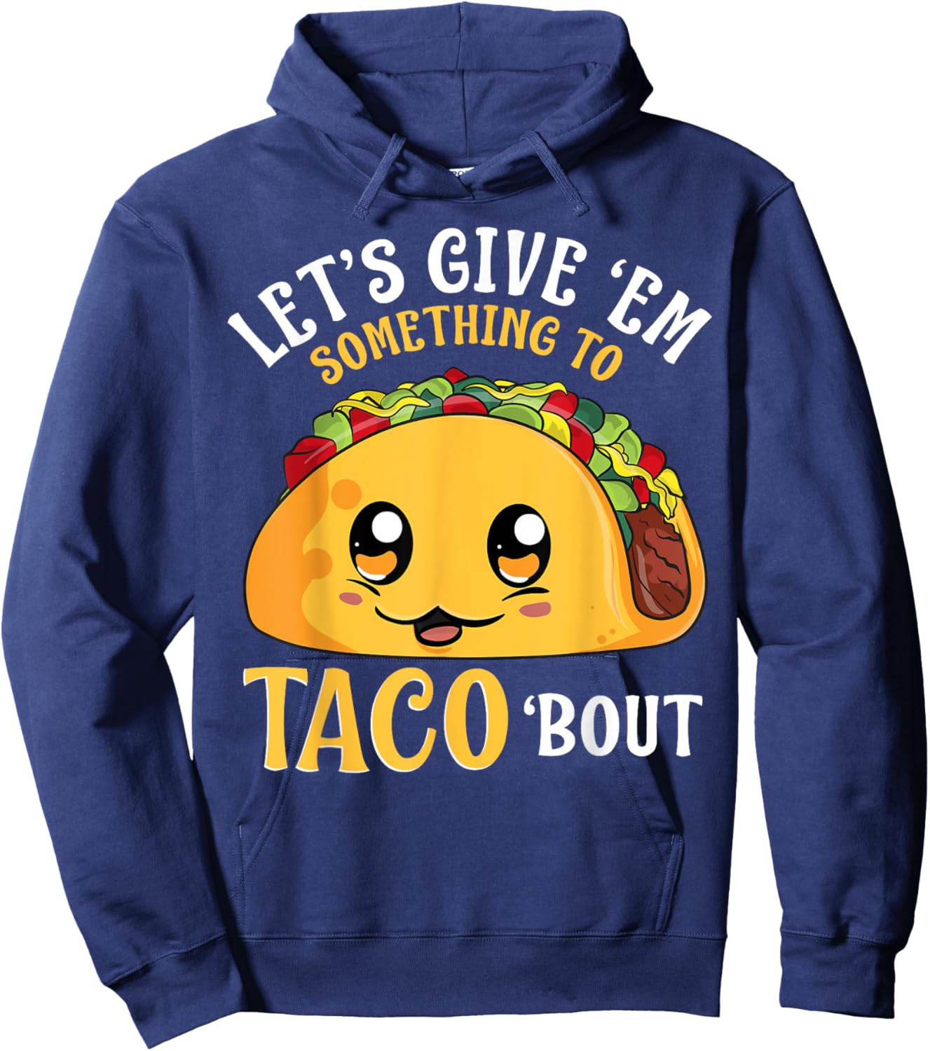 Let's Give 'Em Something To Taco Bout Cinco de Mayo Mexican Hoodie - Hoodie | Navy