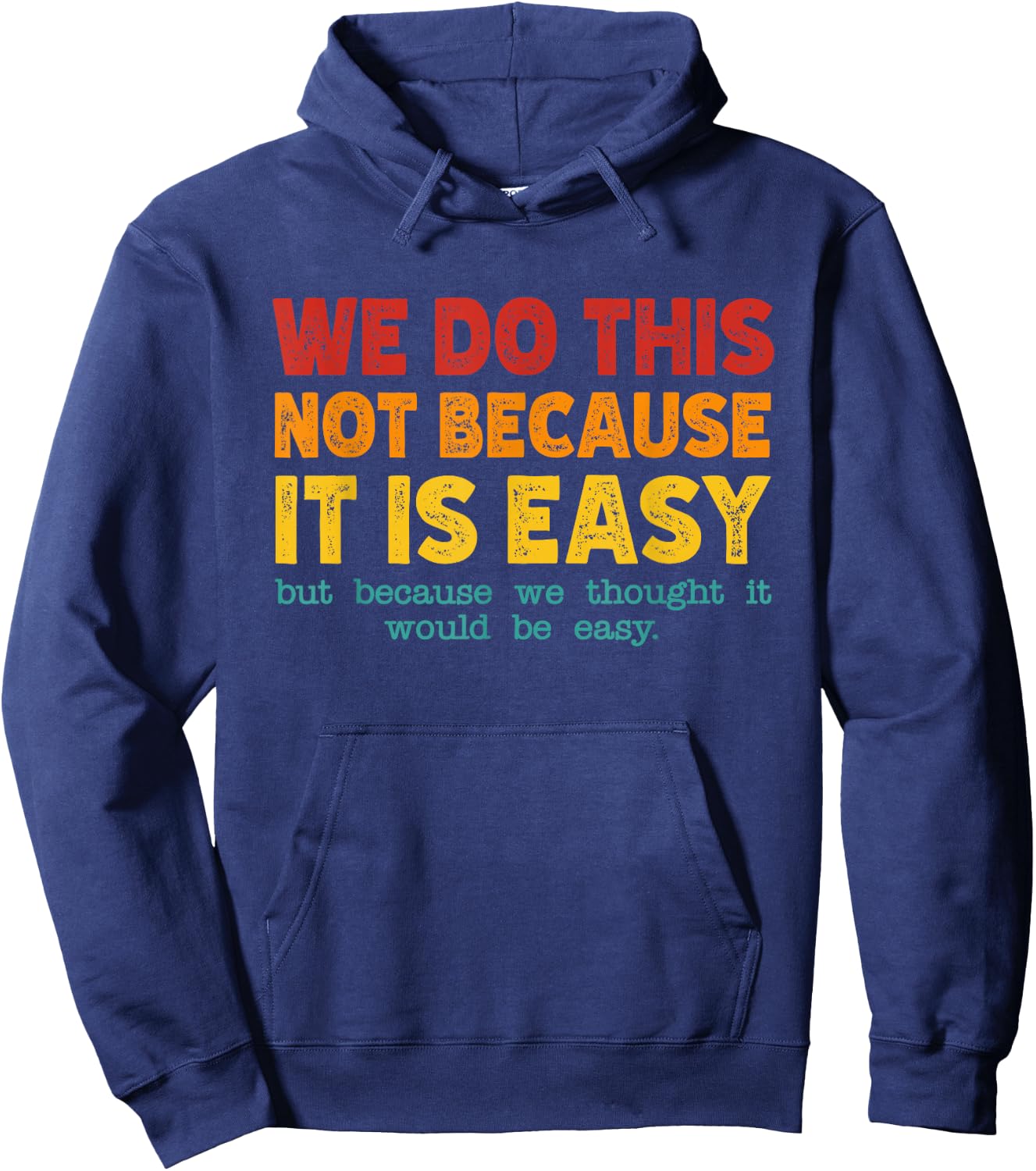 Funny Vintage Sarcastic We Do This Not Because It is Easy Hoodie - Hoodie | Navy