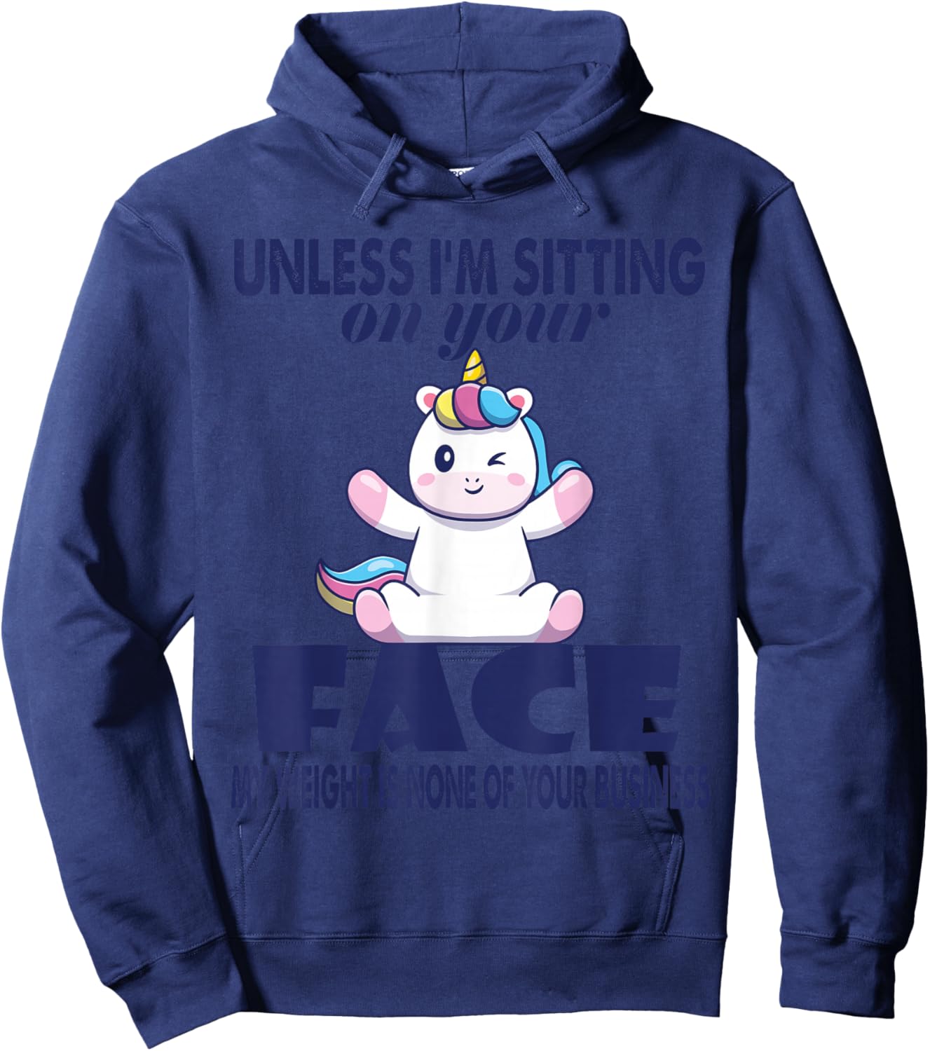 Unless I'm Sitting On Your Face My Weight Unicorn Hoodie - Hoodie | Navy