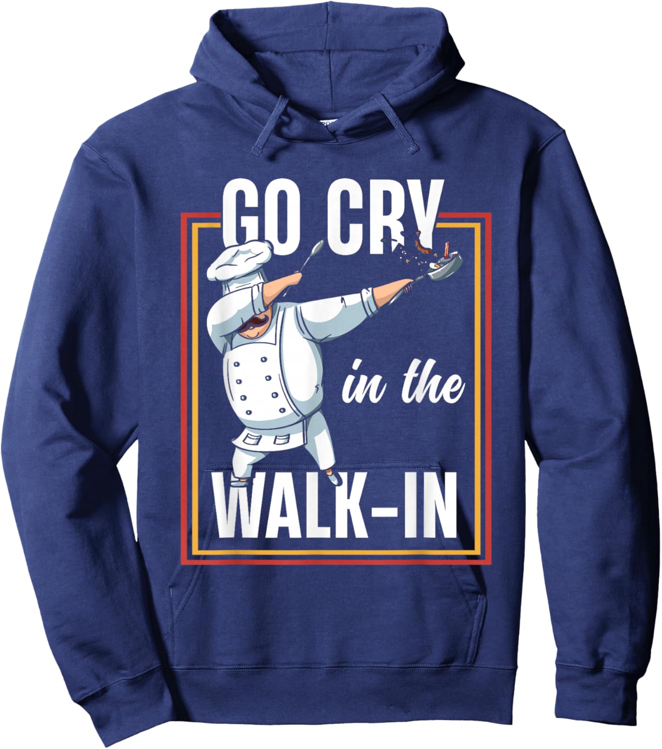 Funny Go Cry In The Walk In | Dabbing Chef Cook Hoodie - Hoodie | Navy
