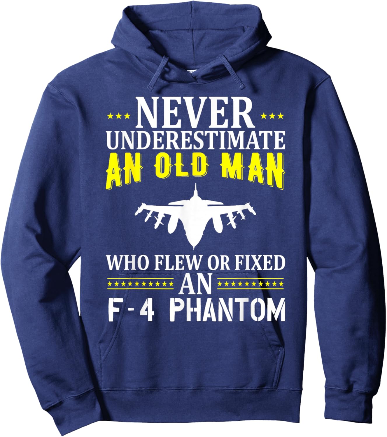 Never Underestimate An Old Man Who Flew Of Fixed F-4 Phantom Hoodie - Hoodie | Navy