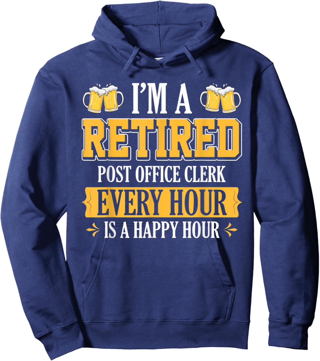 I'm a Retired Post Office Clerk Every Hour Beer Lover Hoodie - Hoodie | Navy