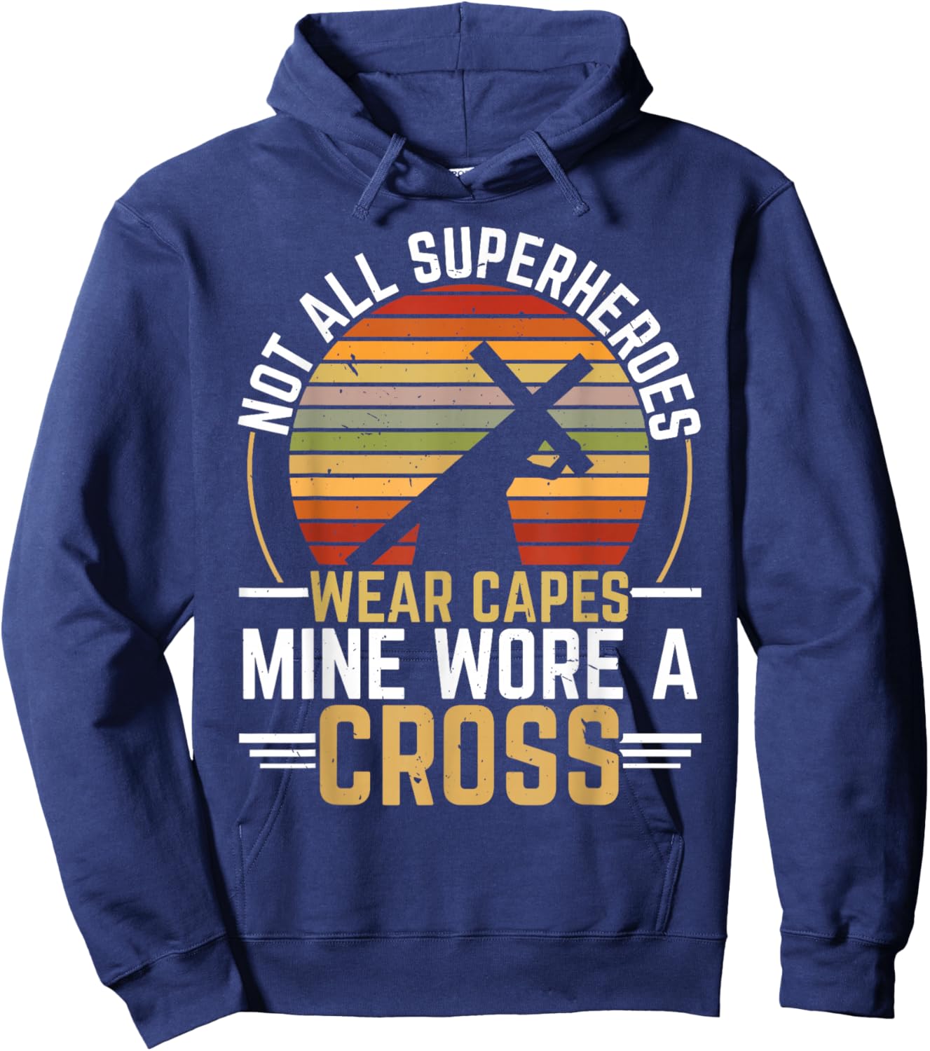 Not All Superheroes Wear Capes Mine Wore A Cross Christian Hoodie - Hoodie | Navy