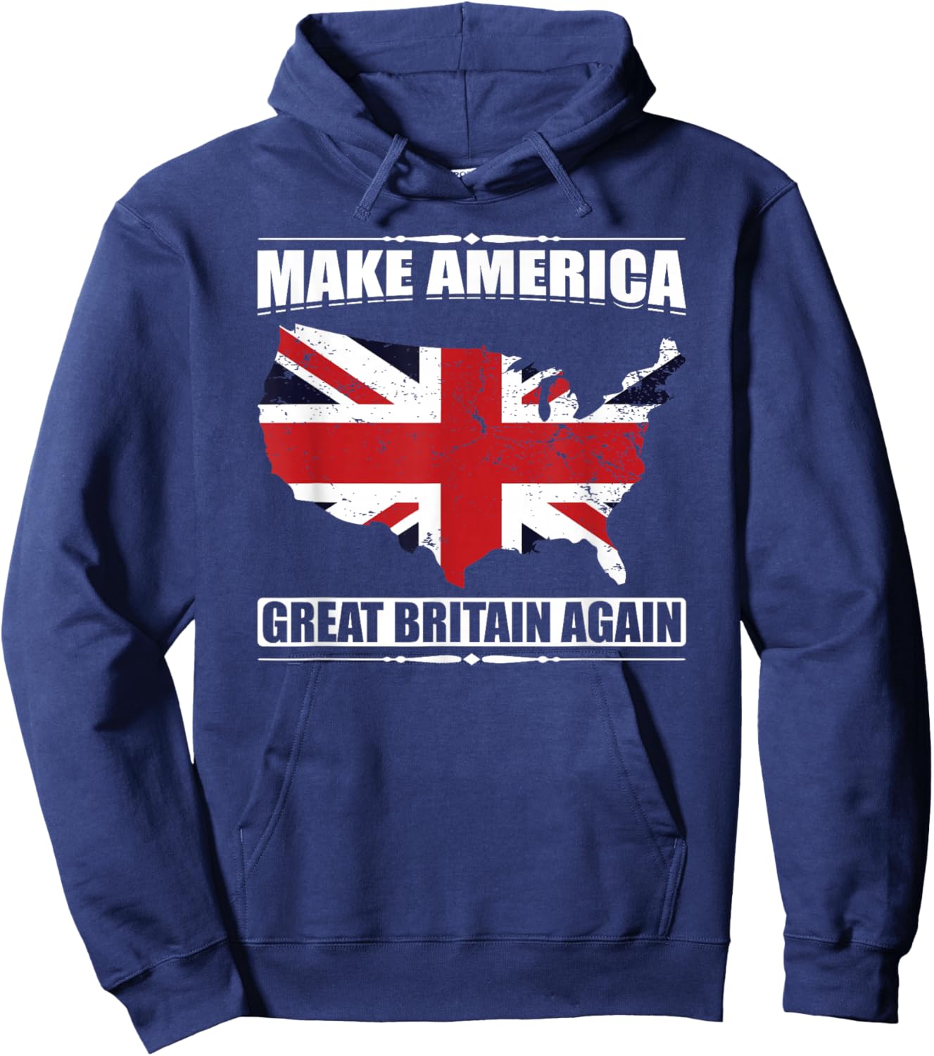 Make America Great Britain Again USA Map British Flag Humor Hoodie - Hoodie | Navy