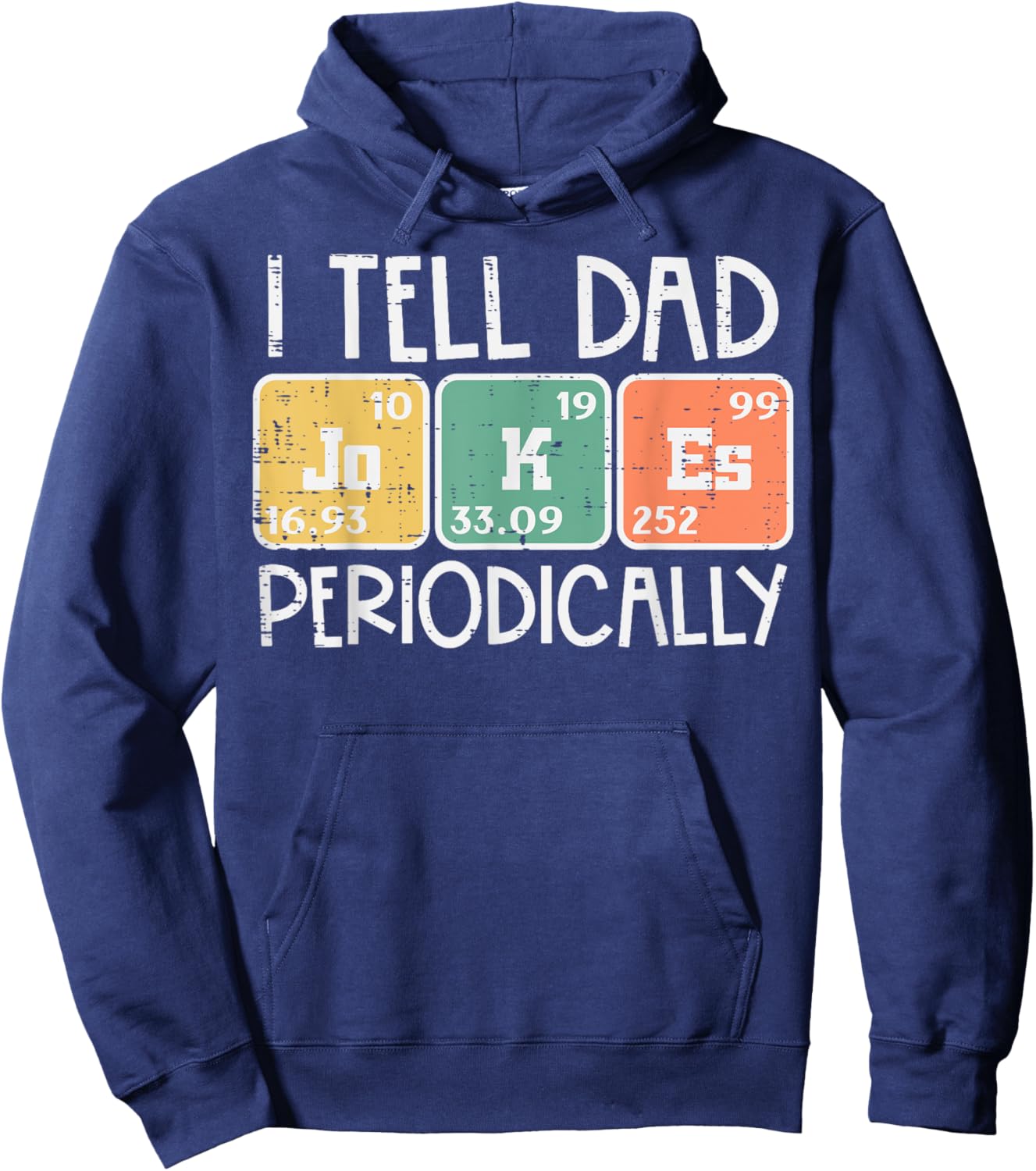 I Tell Dad Jokes Periodically Funny Fathers Day Science Pun Hoodie - Hoodie | Navy