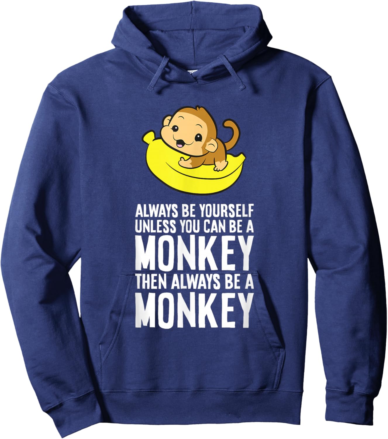 Always Be Yourself Unless You Can Be A Monkey Hoodie - Hoodie | Navy