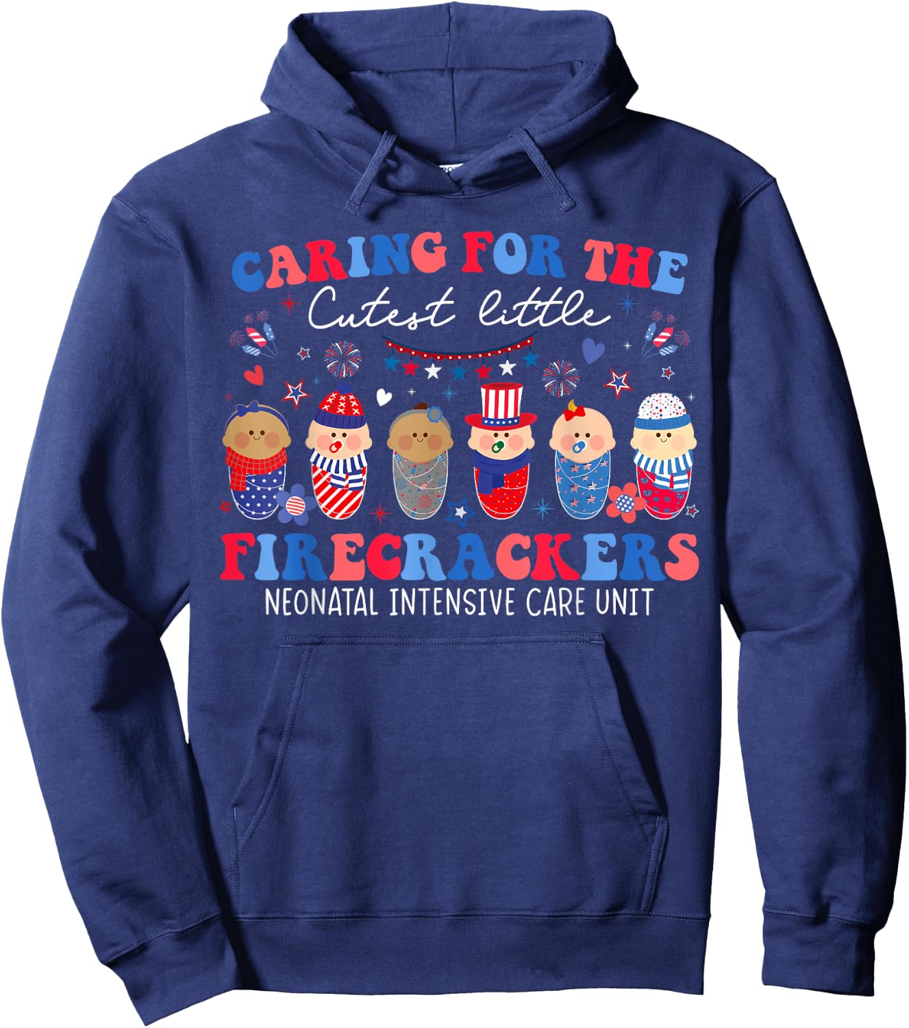 Caring For The Cutest Firecrackers NICU Nurse 4th Of July Hoodie - Hoodie | Navy