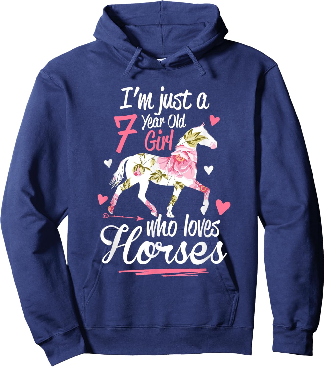 I'm Just A 7 Year Old Girl Who Loves Horses Birthday Hoodie - Hoodie | Navy