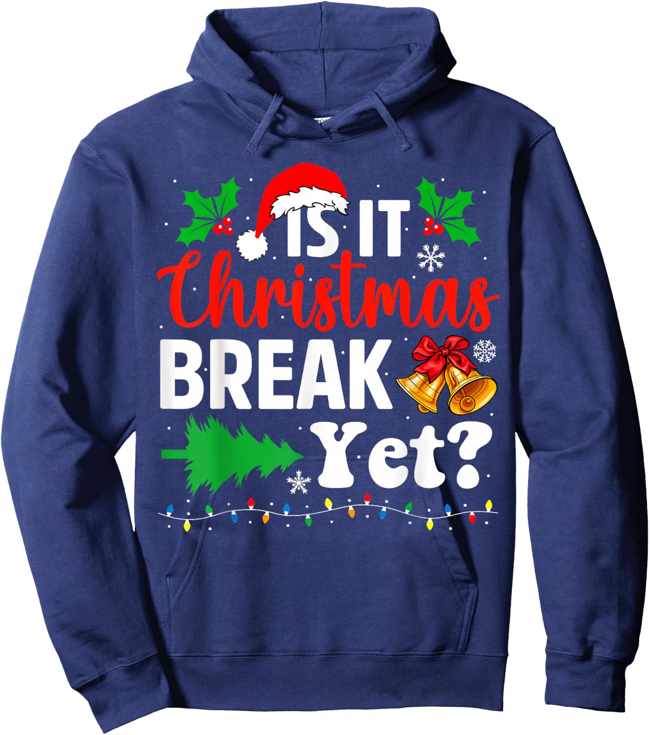 Is It Christmas Break Yet Teacher Christmas Winter Saying Hoodie - Hoodie | Navy