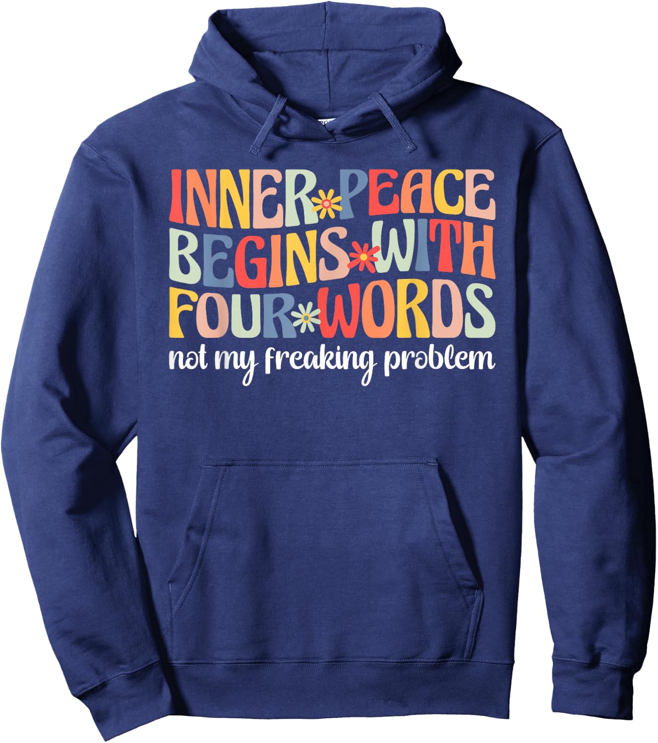 Inner Peace Begins With Four Words Not My Freaking Problem Hoodie - Hoodie | Navy