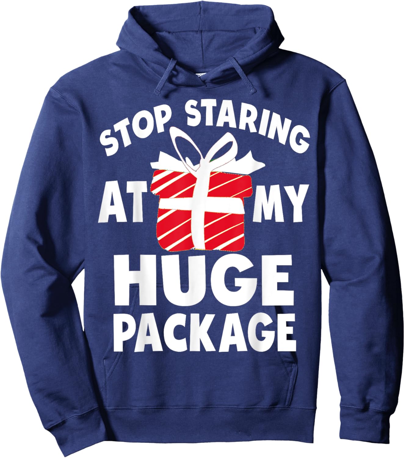 Stop Staring At My Huge Package Naughty Christmas Hilarious Hoodie - Hoodie | Navy