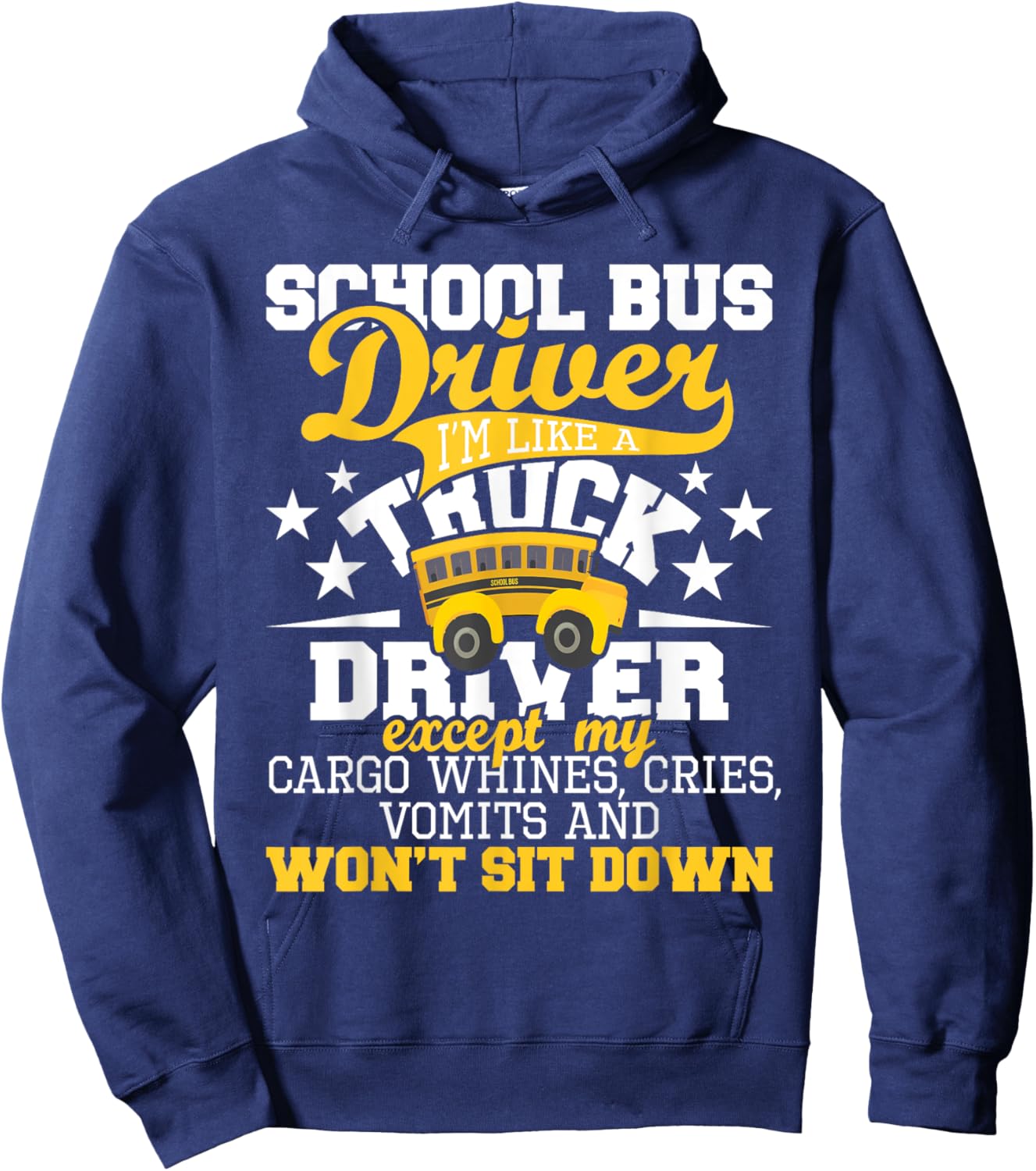 School Bus Driver I'm Like A Truck Driver Except My Cargo Hoodie - Hoodie | Navy