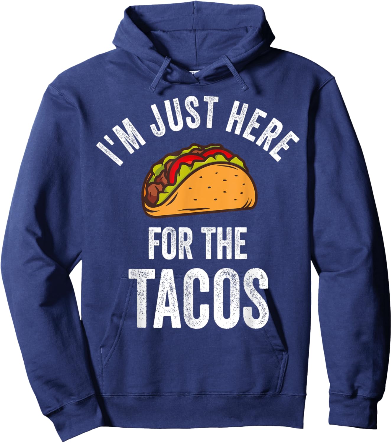 I'm Just Here For The Tacos Shirt Funny Mexican Party Hoodie - Hoodie | Navy
