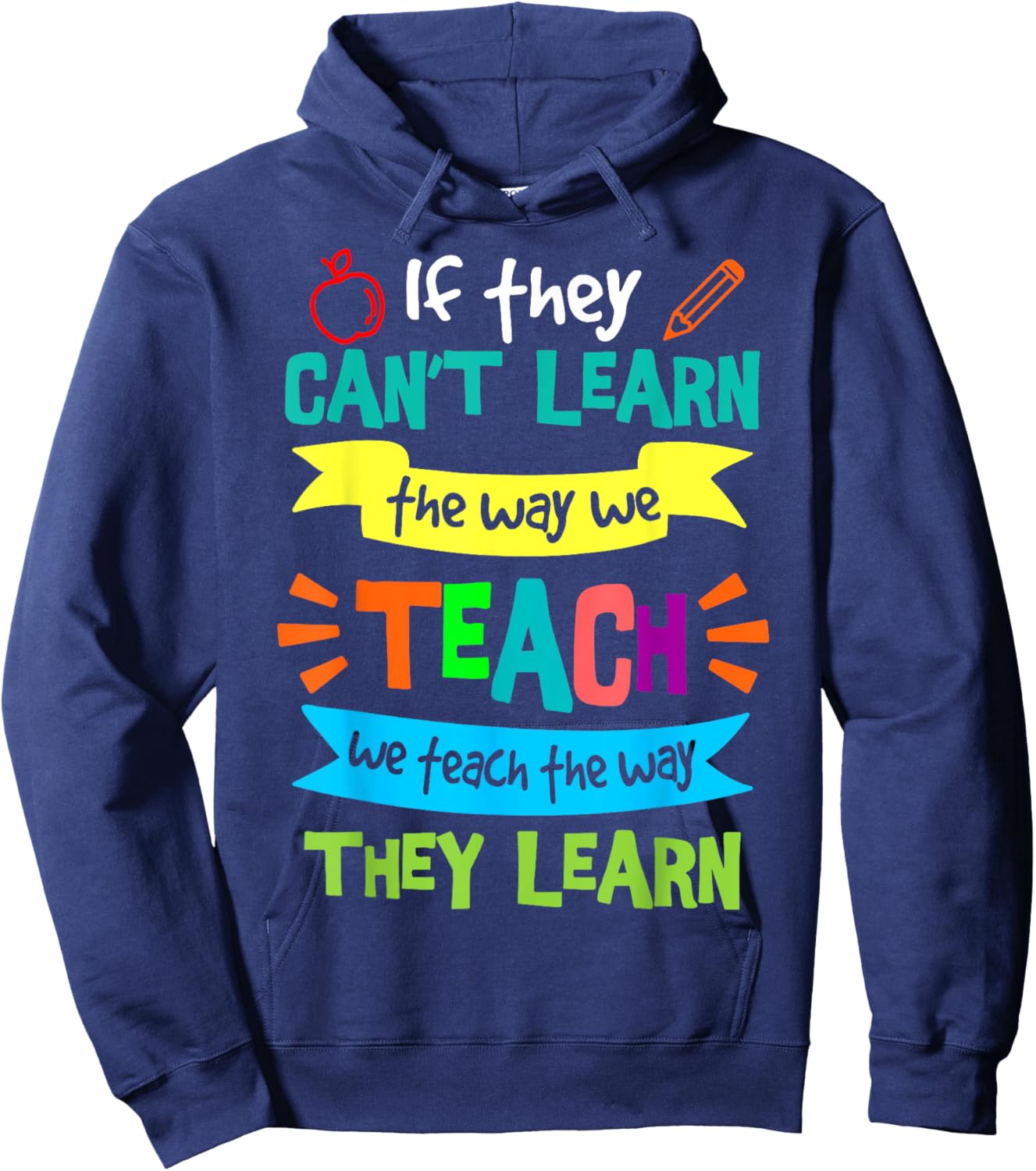 We Teach The Way They Learn SPED Special Education Teacher Hoodie - Hoodie | Navy