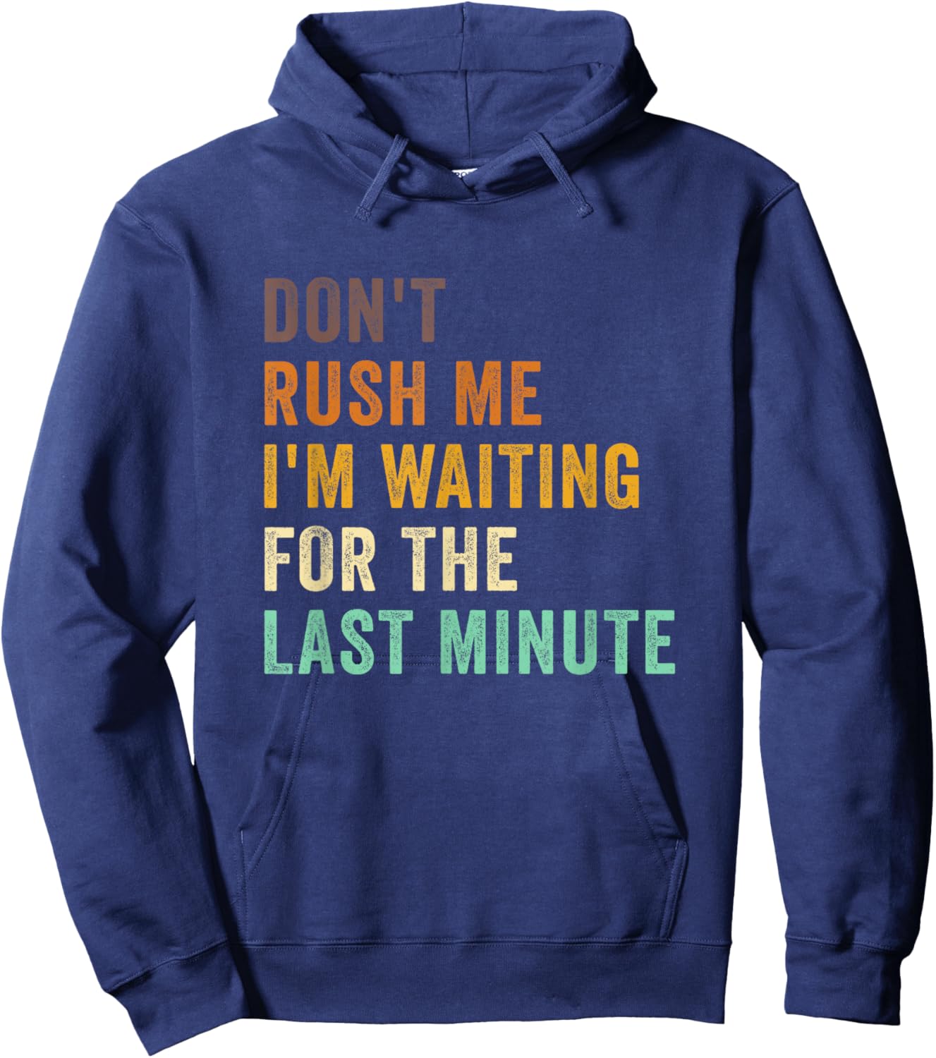 Don't Rush Me I'm Waiting For The Last Minute Retro Vintage Hoodie - Hoodie | Navy
