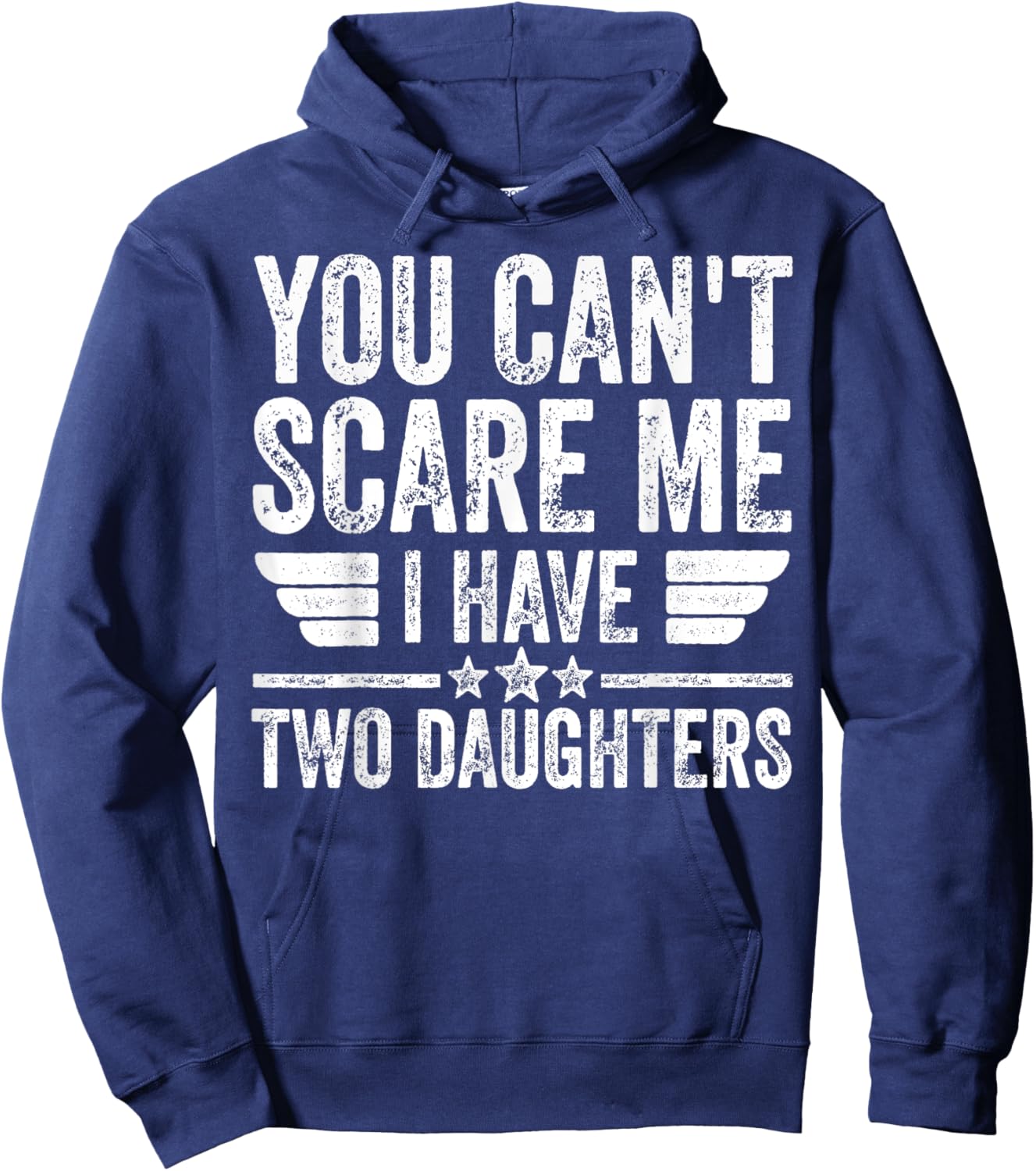 Father's Day You Can't Scare Me I Have Two Daughters Hoodie - Hoodie | Navy