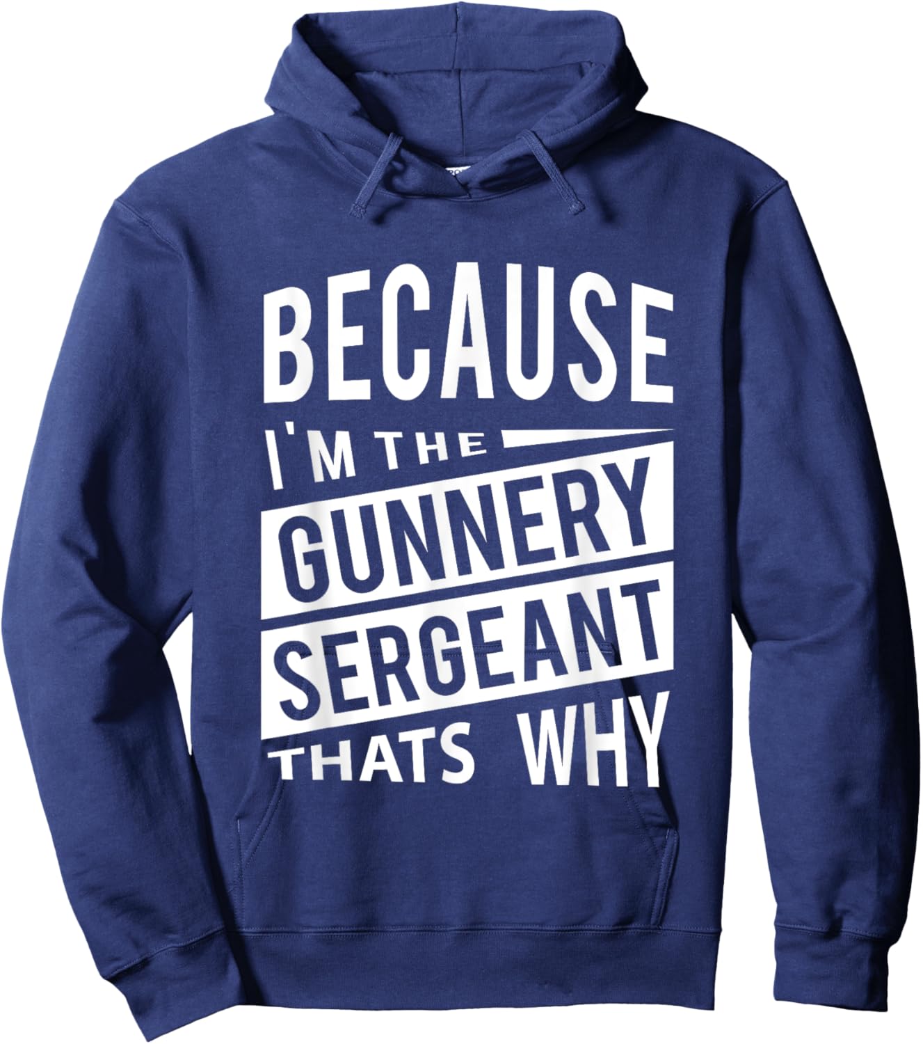 Because I'm The Gunnery Sergeant GySgt - That's Why NCO Hoodie - Hoodie | Navy