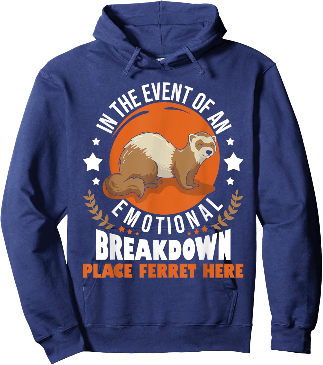 In The Event Of Emotional Breakdown Place Ferret Here Hoodie - Hoodie | Navy