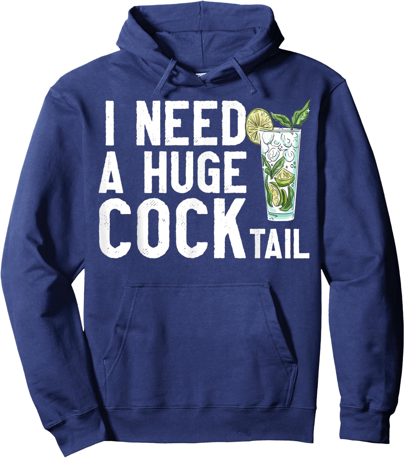 I Need a Huge COCKtail Funny Adult Humor Drinking Vintage Hoodie - Hoodie | Navy