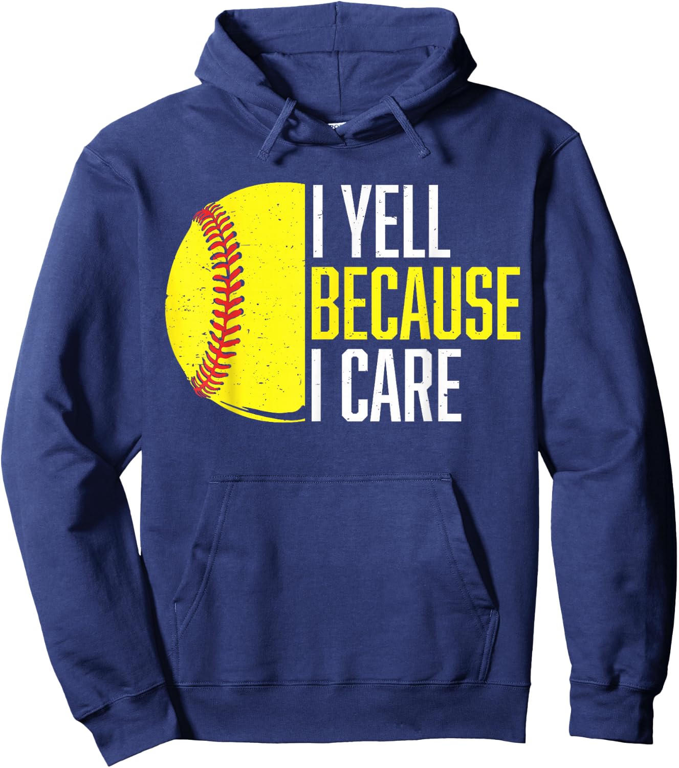 Funny Softball Fan Humor I Yell Because I Care Softball Dads Hoodie - Hoodie | Navy