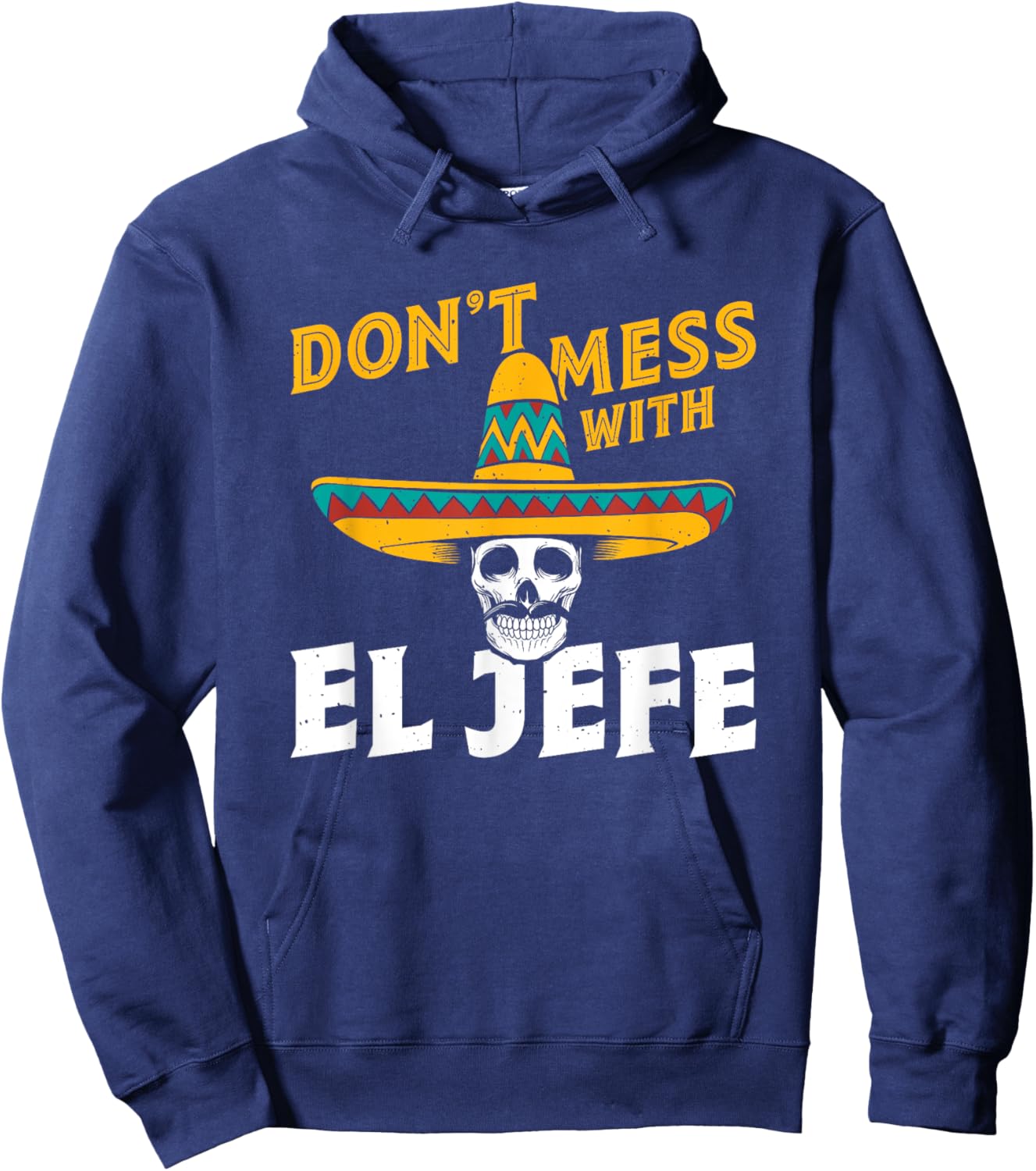 Spanish Espanol Mexican Boss - Don't Mess With El Jefe Hoodie - Hoodie | Navy