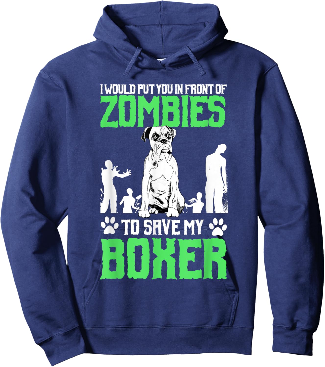 I Would Put You In Front Of Zombies To Save My Boxer Dog Men Women Girls Kids Hoodie - Hoodie | Navy