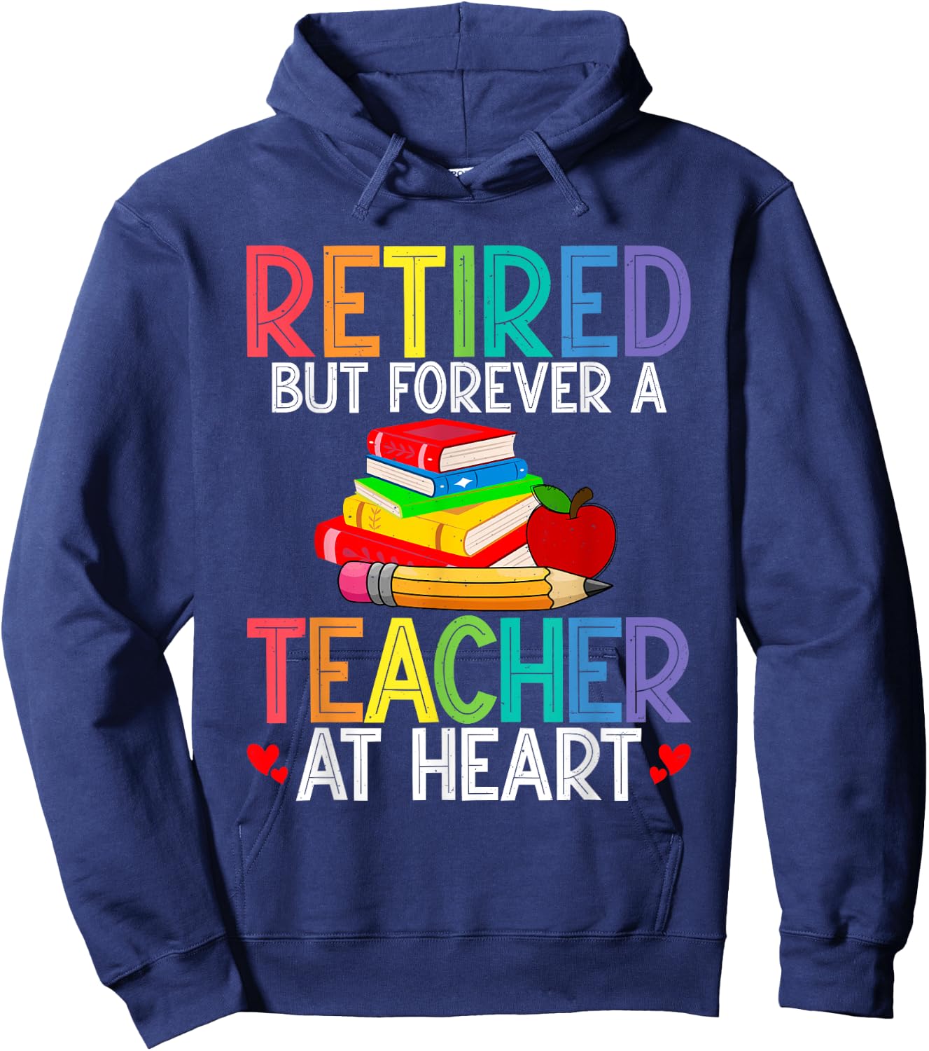 Retired But Forever A Teacher At Heart Hoodie - Hoodie | Navy