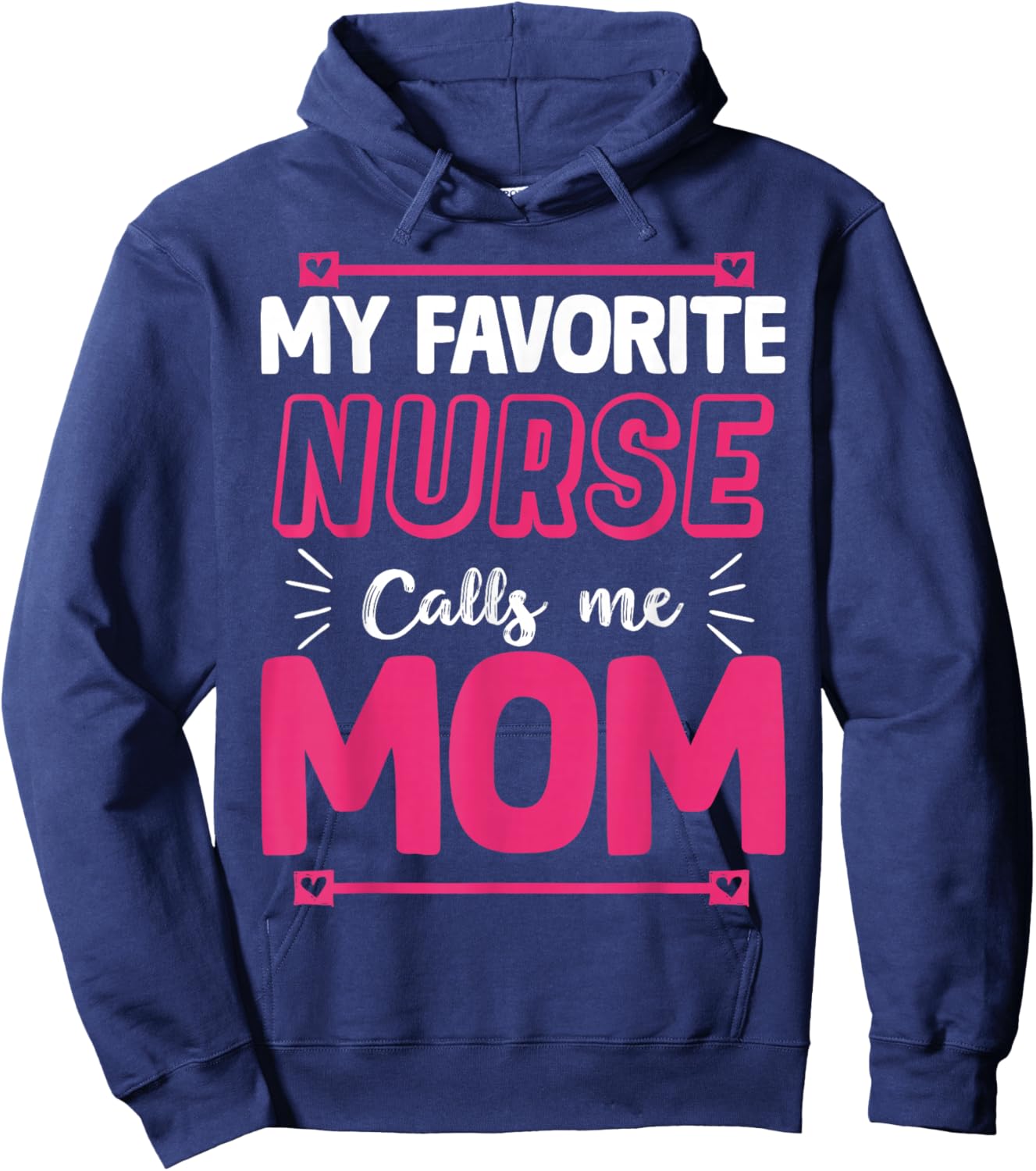 My Favorite Nurse Calls Me Mom | Nurse Hoodie - Hoodie | Navy