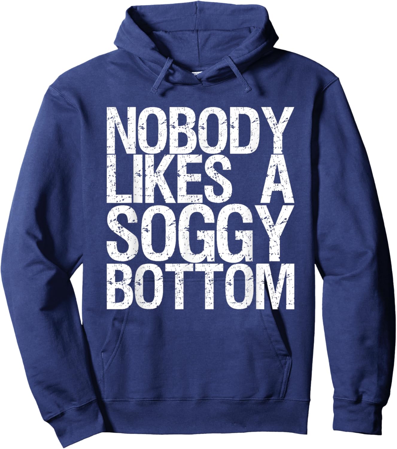 Nobody Likes A Soggy Bottom Hoodie - Hoodie | Navy