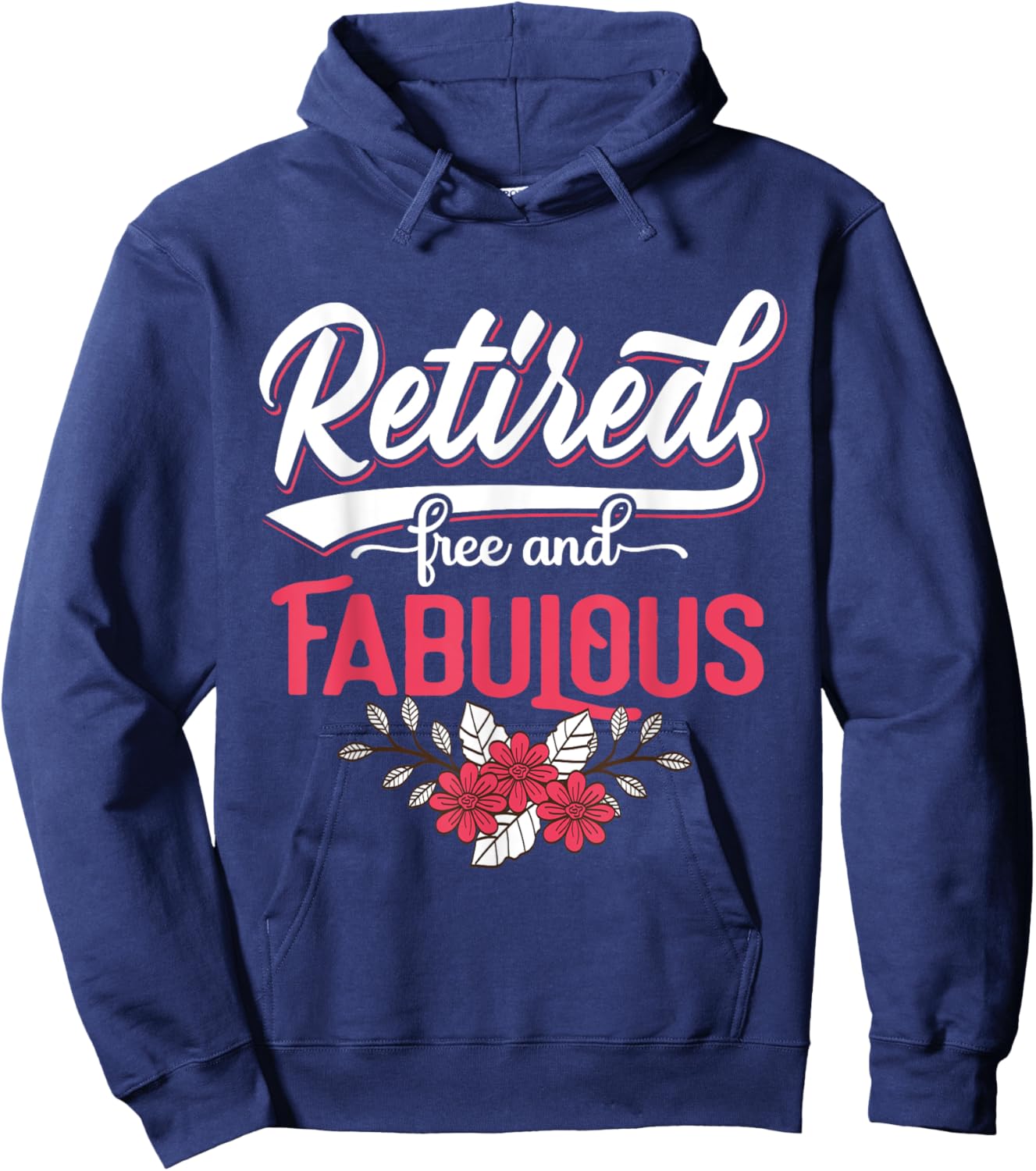 Retired Free and Fabulous Retirement Gift Men Hoodie - Hoodie | Navy