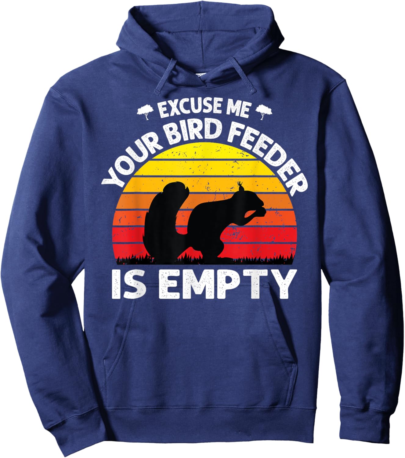 Excuse Me Your Bird Feeder Is Empty Funny bird lover saying Hoodie - Hoodie | Navy