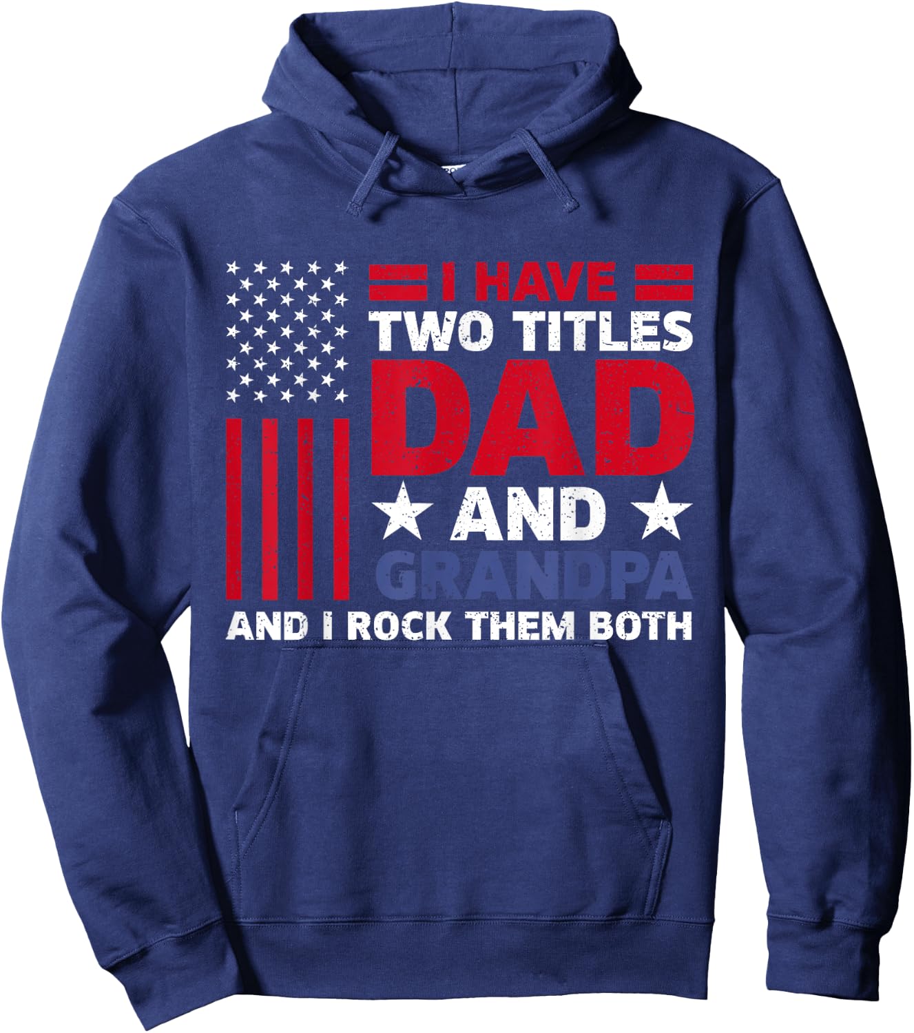 I Have Two Titles Dad and Grandpa Funny Fathers Day Usa Flag Hoodie - Hoodie | Navy
